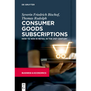 Consumer Goods Subscriptions: How to Win in Retail in the 21st Century