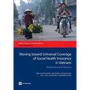 Moving Toward Universal Coverage of Social Health Insurance in Vietnam: Assessment and Options