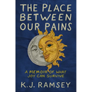 The Place Between Our Pains: A Memoir of What Joy Can Survive