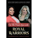 On the Front Line with Royal Warriors: Leadership with a Servant's Heart