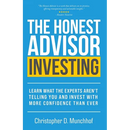 The Honest Advisor: Investing: Learn What the Experts Aren't Telling You and Invest With More Confidence Than Ever