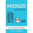 Midsize: The Truths and Strategies of Marketing in Midsize Firms