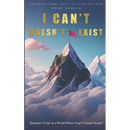 I Can't Doesn't Exist