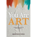 You Are Art: reclaiming your identity as a divine masterpiece