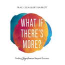 What If There's More?: Finding Significance Beyond Success