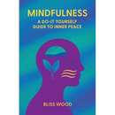 Mindfulness: A Do-It-Yourself Guide to Inner Peace