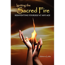 Igniting the Sacred Fire: Reinventing Yourself at Any Age