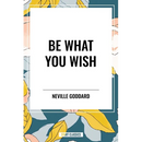 Be What You Wish