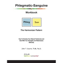 Phlegmatic-Sanguine Workbook: The Harmonizer Pattern: How To Develop Your Natural Tendencies and Deal With Your Strengths and Weaknesses Biblically
