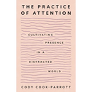 The Practice of Attention: Cultivating Presence in a Distracted World