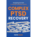 Complex PTSD Recovery: Navigating the Path to Healing Childhood Trauma