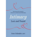 Intimacy Lost and Found: Restoring God's Design for Closeness in a Disconnected Marriage