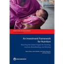 Investment Framework for Nutrition: Reaching the Global Targets for Stunting, Anemia, Breastfeeding, and Wasting
