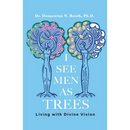 I See Men As Trees: Living with Divine Vision