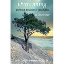 Overcoming: Turning Trials into Triumphs