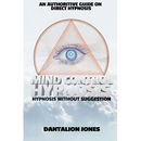Mind Control Hypnosis: Hypnosis Without Suggestion