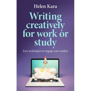 Writing Creatively for Work or Study: Easy Techniques to Engage Your Readers
