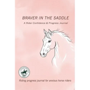 Braver in the Saddle: Riding progress journal for anxious horse riders
