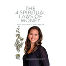 The 4 Spiritual Laws of Money: Your Journey to Real Wealth