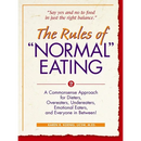 The Rules of Normal Eating: A Commonsense Approach for Dieters, Overeaters, Undereaters, Emotional Eaters, and Everyone in Between!