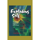 The Exploding Self: The Creative and Destructive Nucleus of the Personality