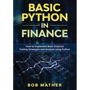 Basic Python in Finance: How to Implement Financial Trading Strategies and Analysis using Python