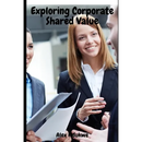 Exploring Corporate Shared Value