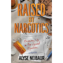 Raised By Narcotics
