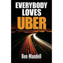 Everybody Loves Uber: The Untold Story Of How Uber Operates