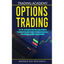 Options Trading: The top 10 options strategies and advanced techniques you must know to trade successfully for creating a strong passive income