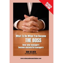 What to Do When You Become the Boss: How New Managers Become Successful Managers