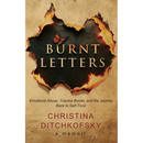 Burnt Letters: Emotional Abuse, Trauma Bonds, and the Journey Back to Self-Trust