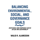 Balancing Environmental, Social, and Governance Goals: What Banks and Companies Can Do on Esg and Sustainability