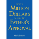 I Spent A million Dollars To Earn My Fathers Approval