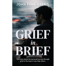 Grief in Brief: A practical resource for people grieving the death of a loved one. Mainly for Men.