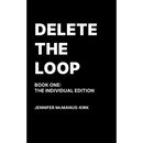 Delete the Loop (Book One: The Individual Edition)