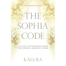 The Sophia Code: A Living Transmission from The Sophia Dragon Tribe