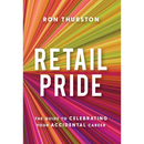 Retail Pride: The Guide to Celebrating Your Accidental Career