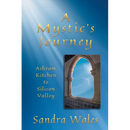 A Mystic's Journey: Ashram Kitchen to Silicon Valley