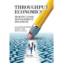 Throughput Economics: Making Good Management Decisions