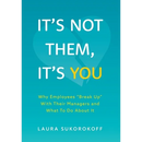 It's Not Them, It's You: Why Employees "Break Up" With Their Managers and What To Do About It