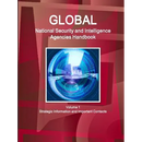 Global National Security and Intelligence Agencies Handbook Volume 1 Strategic Information and Important Contacts
