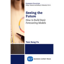 Seeing the Future: How to Build Basic Forecasting Models