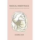 Radical Inner Peace: Expanding Inner Peace Without Meditation