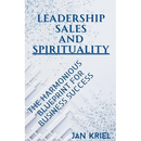 Leadership, Sales and Spirituality: A Harmonious Blueprint for Business Success