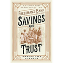 Savings and Trust: The Rise and Betrayal of the Freedman's Bank