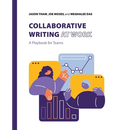 Collaborative Writing at Work: A Playbook for Teams