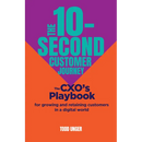 The 10-Second Customer Journey: The Cxo's Playbook for Growing and Retaining Customers in a Digital World