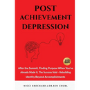 Post-Achievement Depression: After the Summit, Finding Purpose When You've Already Made It: The Success Void, Rebuilding Identity Beyond Accomplishmen