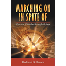 Marching on in Spite Of: Peace Is What the Struggle Brings